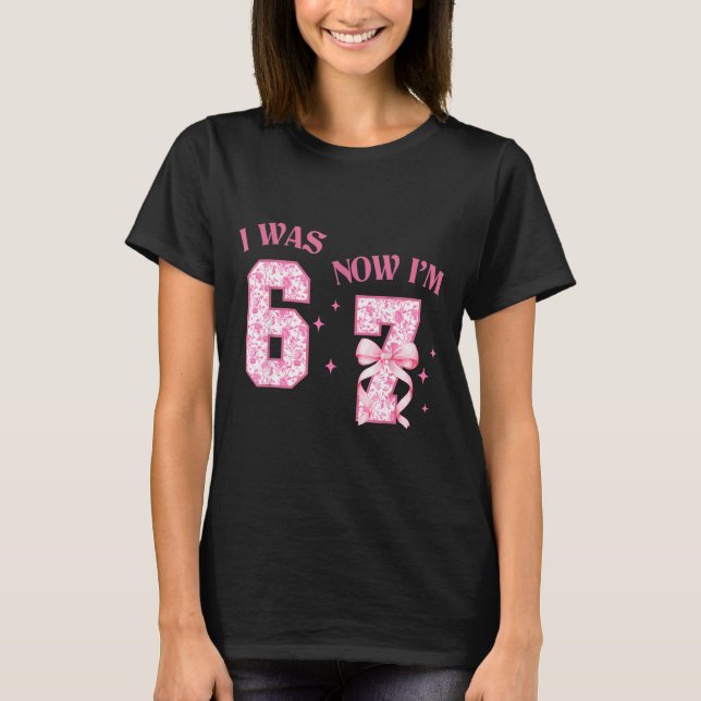 I Was 6 Now I'm 7 Year Old Birthday Girls Coquette T Shirt (Framsida)