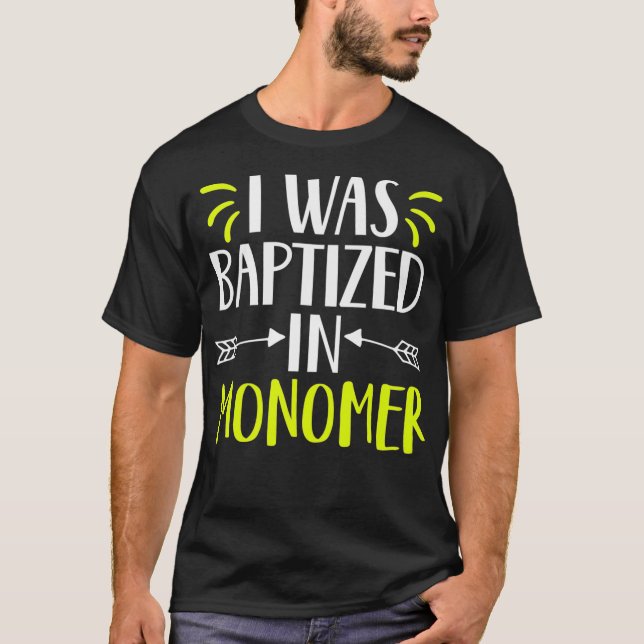 I was baptized in monomer funny nail technician t shirt (Framsida)