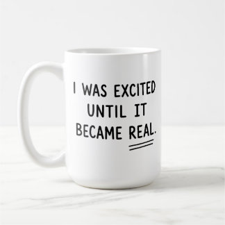 I Was Excited Until It Became Real, Funny Anxiety Kaffemugg