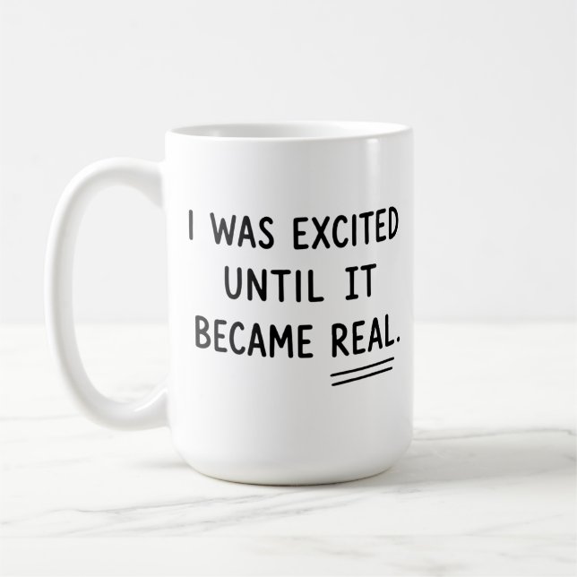 I Was Excited Until It Became Real, Funny Anxiety  Kaffemugg (Vänster)