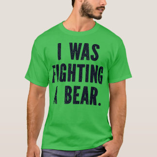 I Was Fighting a Bear Funny Injury Get Well Premiu T Shirt