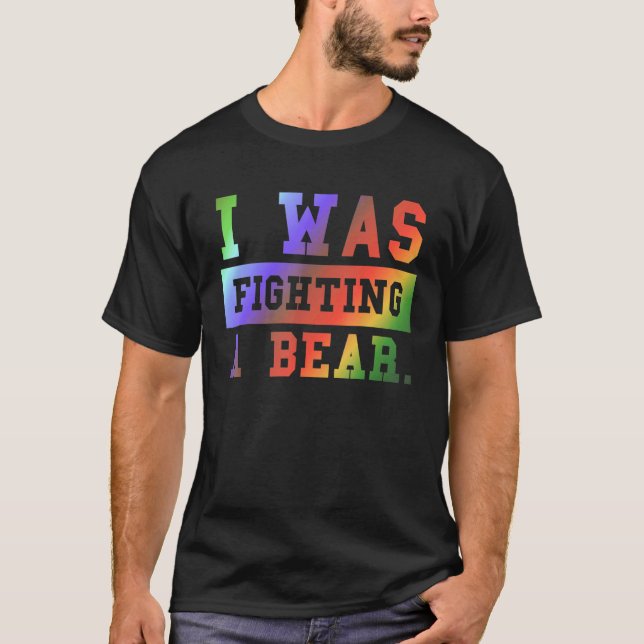 I Was Fighting A Bear - Funny Injury Recovery_3 T Shirt (Framsida)