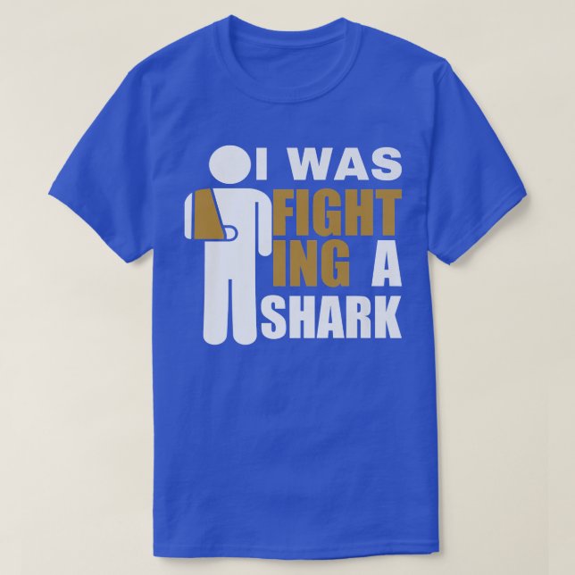 I Was Fighting A Shark  Broken Arm Fracture424  T Shirt (Design framsida)