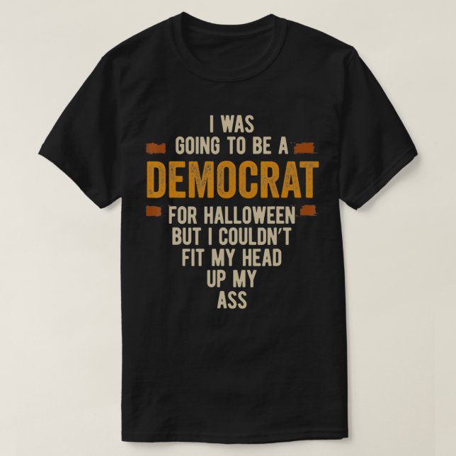 I Was Going To Be A Democrat Funny Halloween Simpl T Shirt (Design framsida)