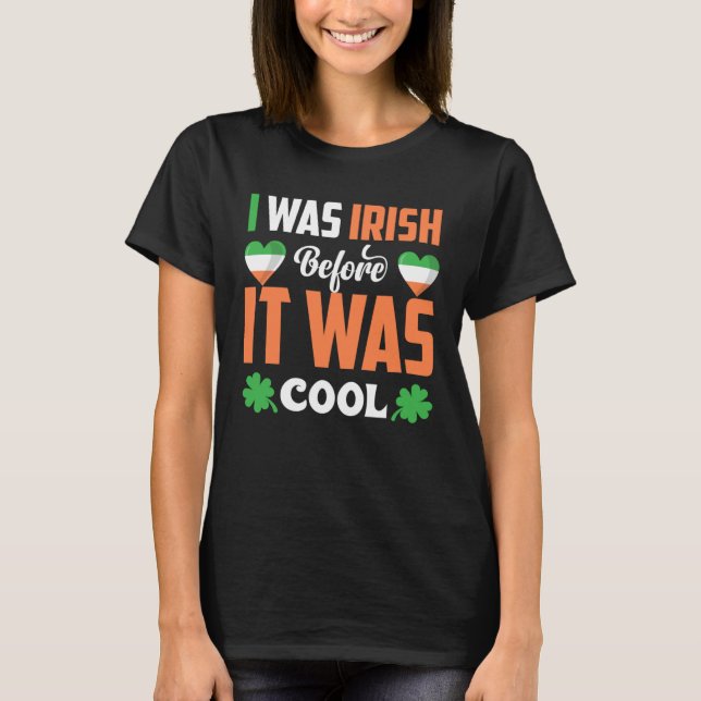 I Was Irish Before It Was Cool C Shamrock T Shirt (Framsida)