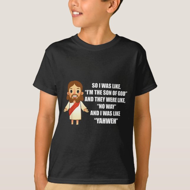 I Was Like Yahweh - Funny Jesus Christ Pun Saying  T Shirt (Framsida)