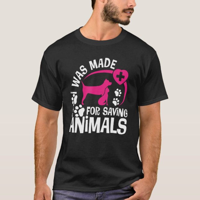 I Was Made For Saving Animals Rescue Veterinary Ve T Shirt (Framsida)