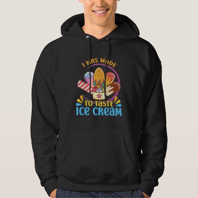 I Was Made To Taste Ice Cream Sundae Gelato Desser Hoodie (Framsida)