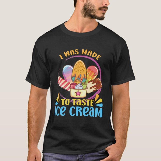 I Was Made To Taste Ice Cream Sundae Gelato Desser T Shirt (Framsida)