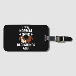 I Was Normal 2 Dachshunds Ago Red Piebald Bagagebricka