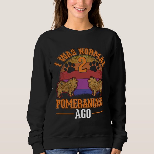 I was normal 2 Pomeranians ago T Shirt (Framsida)