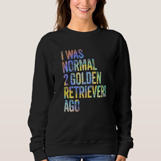 I Was Normal 2 Retrievers Ago Funny Golden Retriev T Shirt (Framsida)