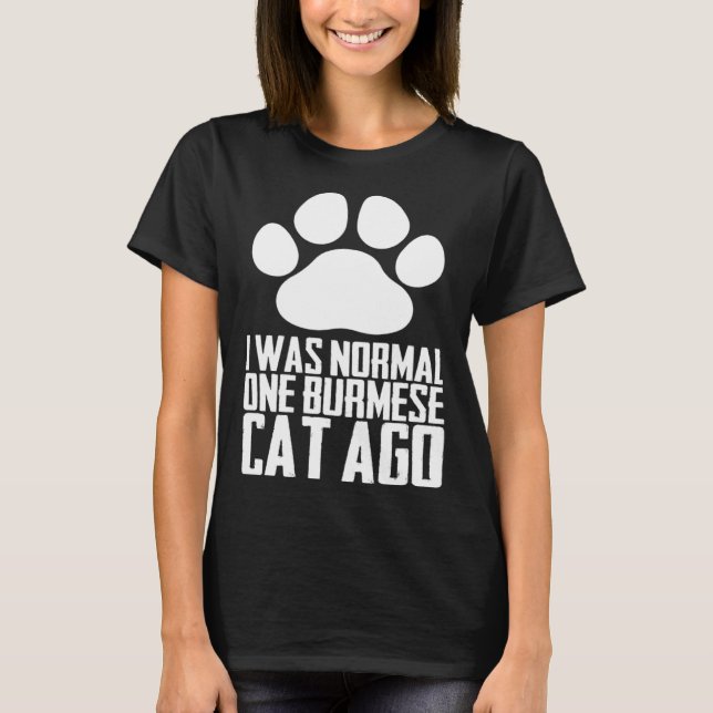 I was normal one burmese cat ago t shirt (Framsida)