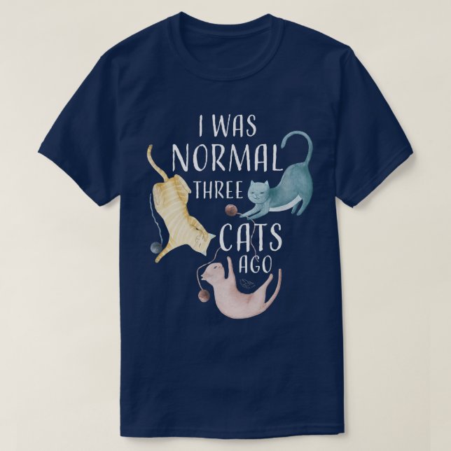 I Was Normal Three Cats Ago   Funny Cat Lover  T Shirt (Design framsida)