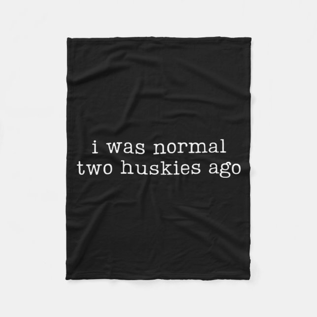 I Was Normal Two Huskies Ago Funny Husky Dog Quote Fleecefilt (Framsidan)