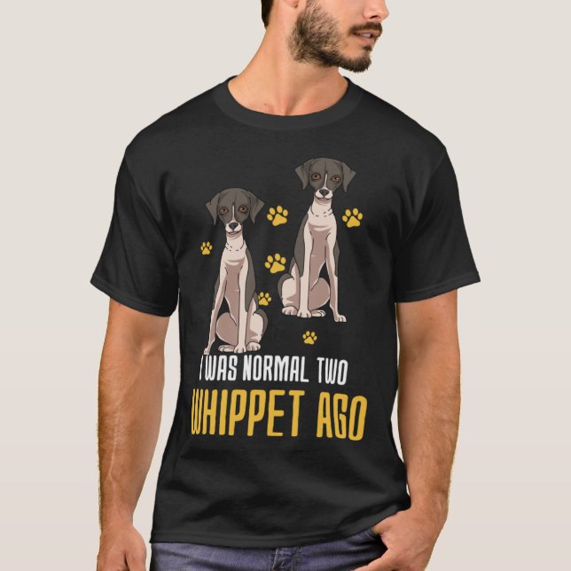 I Was Normal Two Whippet Ago T Shirt (Framsida)
