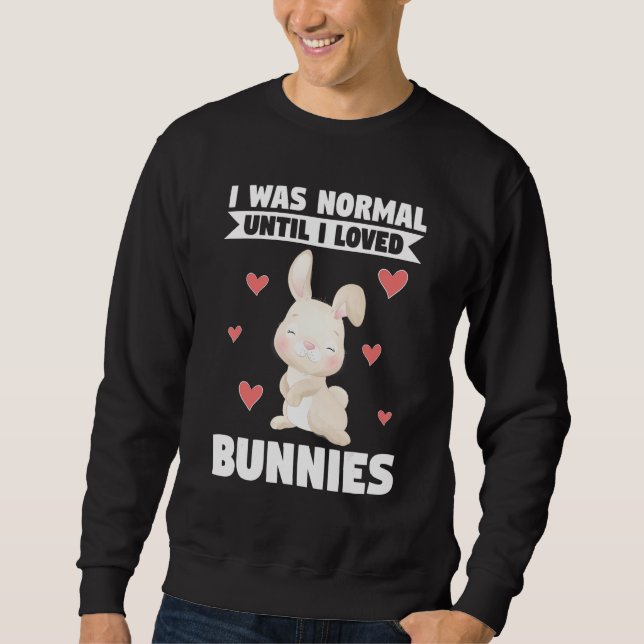 I Was Normal Until I Loved Bunnies Bunnies Lång Ärmad Tröja (Framsida)
