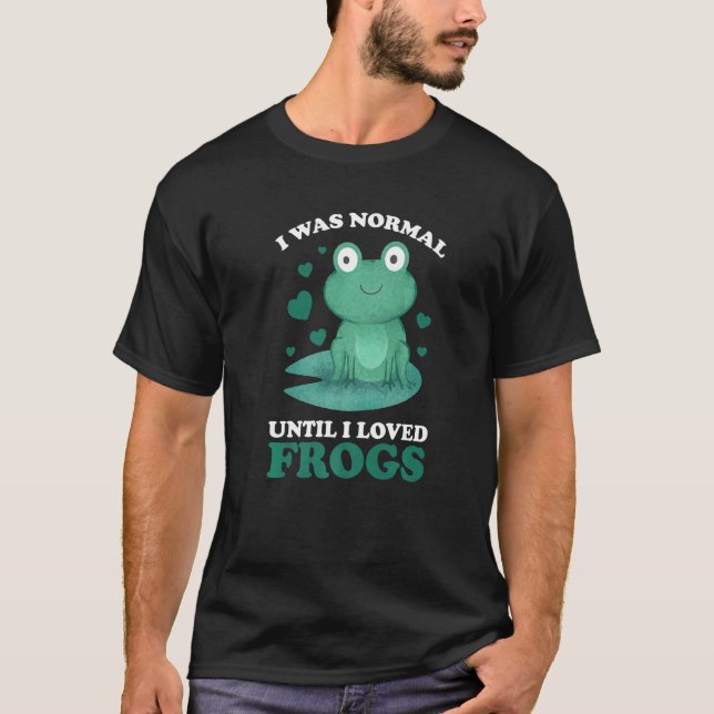 I was normal until I loved Frogs Frogs Premium T Shirt (Framsida)
