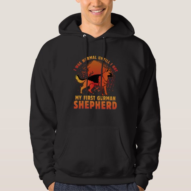 I was normal untill I got my first German Shepherd Hoodie (Framsida)