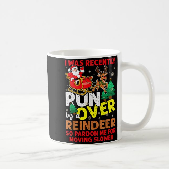 I Was Recently Run Over By A Reindeer Christmas  Kaffemugg (Höger)