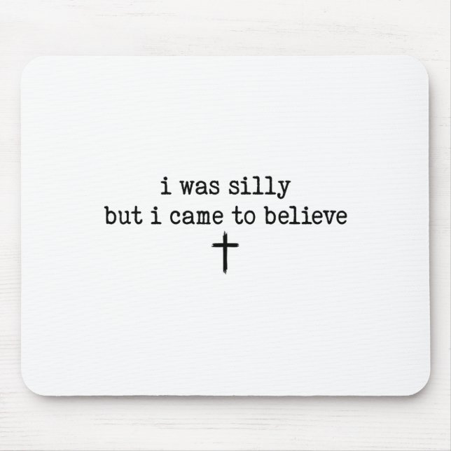I Was Silly But I Came To Believe Shirt  Musmatta (Framsidan)