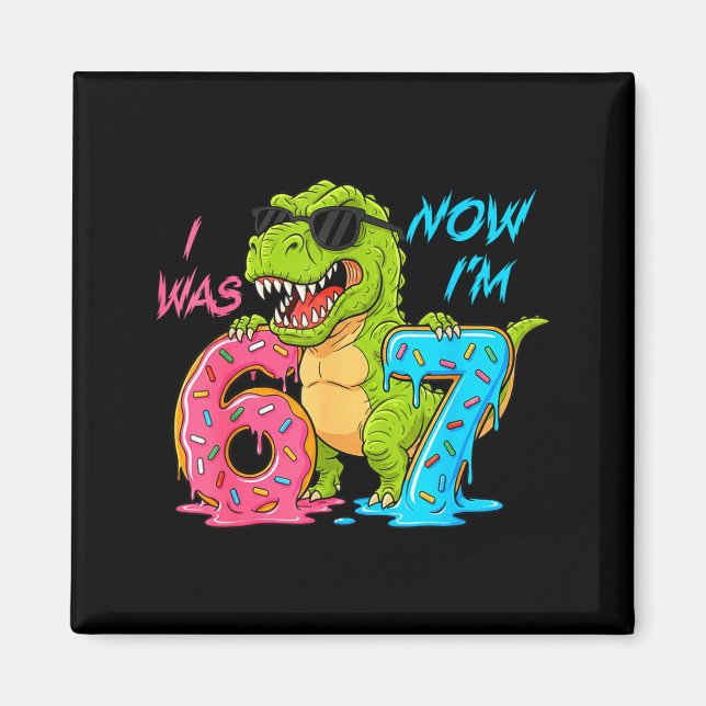 I Was Six Now I'm Seven T-rex Dinosaur 67 Meme 7th Magnet (Framsidan)