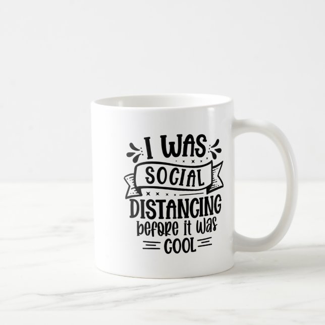 I Was Social Distancing Before It Was Cool  Kaffemugg (Höger)