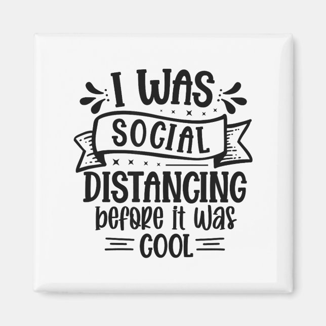 I Was Social Distancing Before It Was Cool  Magnet (Framsidan)