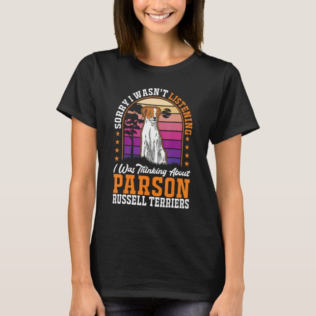 I was thinking about Parson Russell Terriers T Shirt (Framsida)