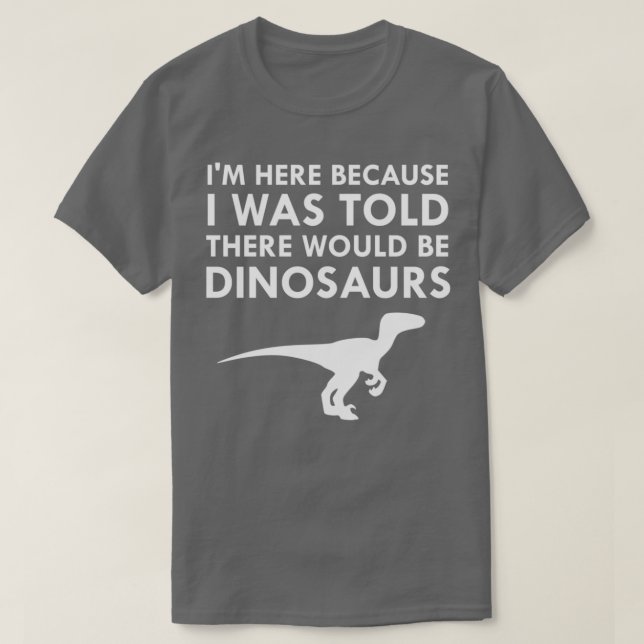 I Was Told There Would Be Dinosaurs Museum Velocir T Shirt (Design framsida)