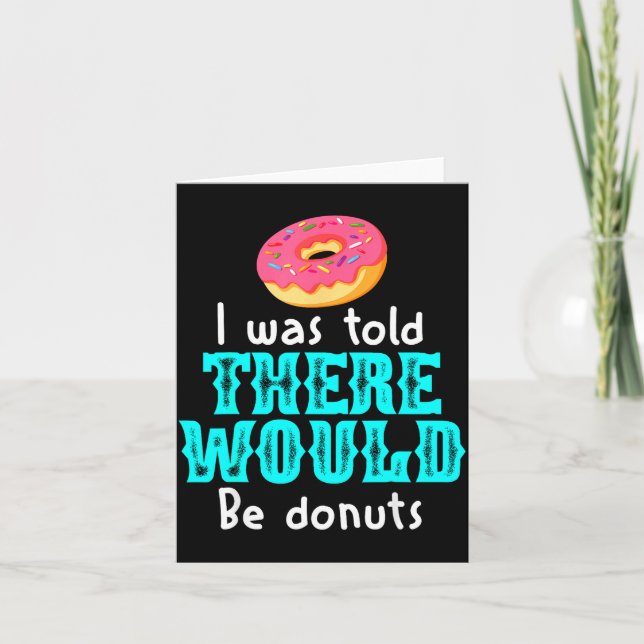 I Was Told There Would Be Donuts Funny Office Joke Kort (Framsida)
