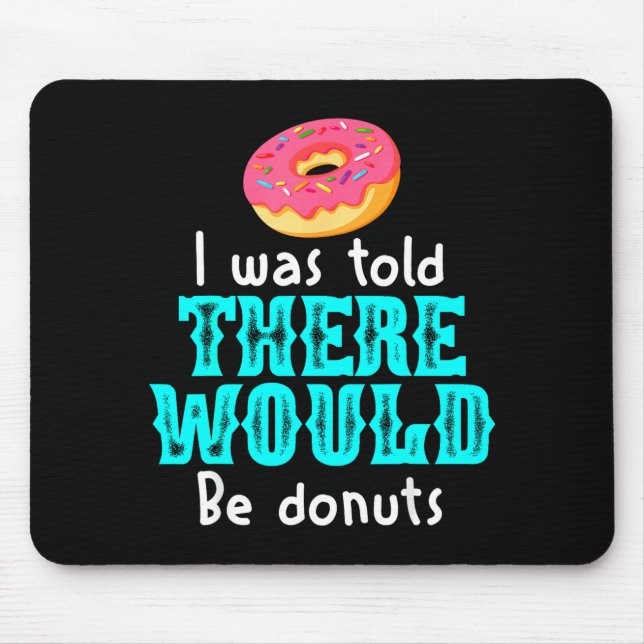 I Was Told There Would Be Donuts Funny Office Joke Musmatta (Framsidan)