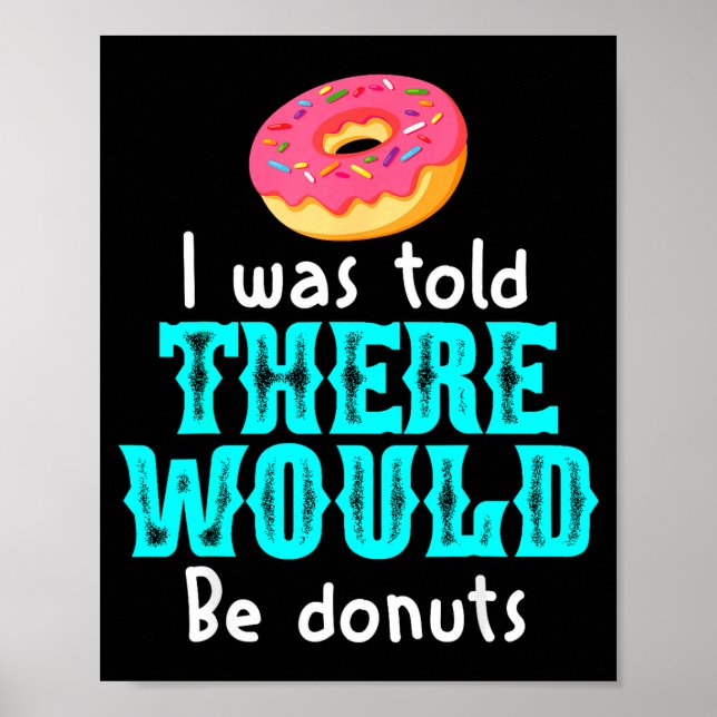I Was Told There Would Be Donuts Funny Office Joke Poster (Framsidan)