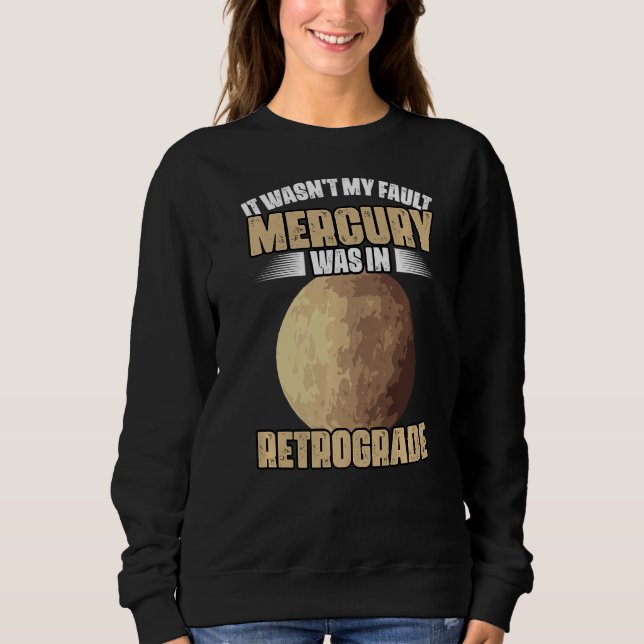 I Wasn't My Fault Funny Mercury Retrograde For An  T Shirt (Framsida)