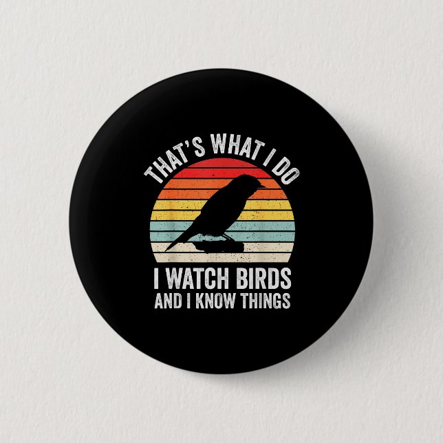 I Watch Birds I Know Things Funny Birdwatcher Bird Knapp (Framsida)