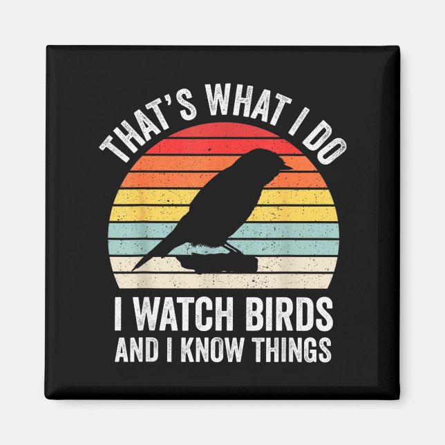 I Watch Birds I Know Things Funny Birdwatcher Bird Magnet (Framsidan)