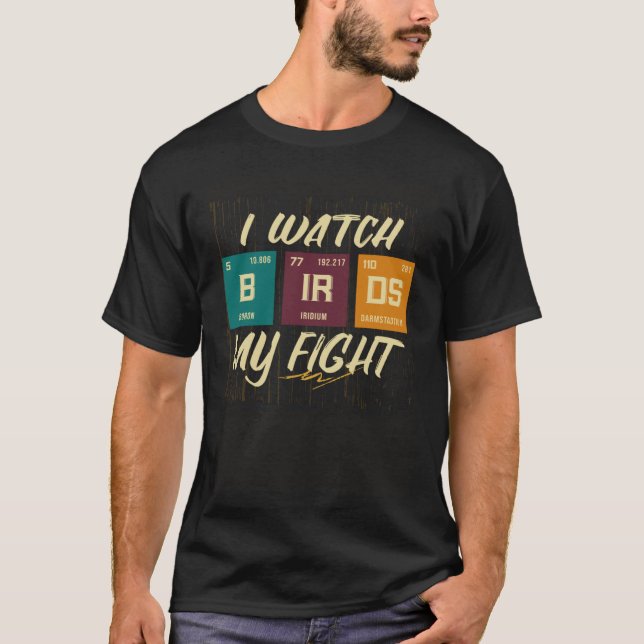 I Watch Birds My Fight Birdwatching Birding Wildli T Shirt (Framsida)