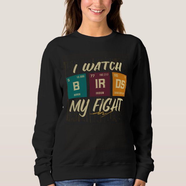 I Watch Birds My Fight Birdwatching Birding Wildli T Shirt (Framsida)