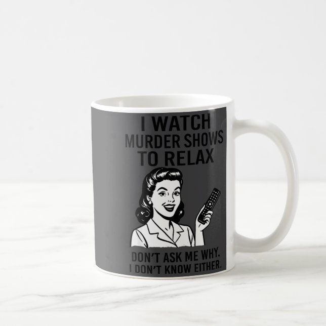 I Watch Murder Shows To Relax Funny Retro True Cri Kaffemugg (Höger)