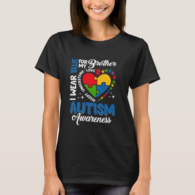 I Wear Blue For My Brother Autism Awareness Suppor T Shirt (Framsida)