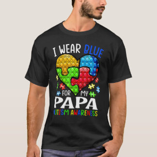 I Wear Blue For My Papa Autism Awareness Pop It T Shirt