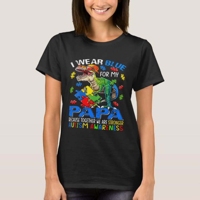 I Wear Blue For My Papa Stronger Autism Awareness T Shirt (Framsida)
