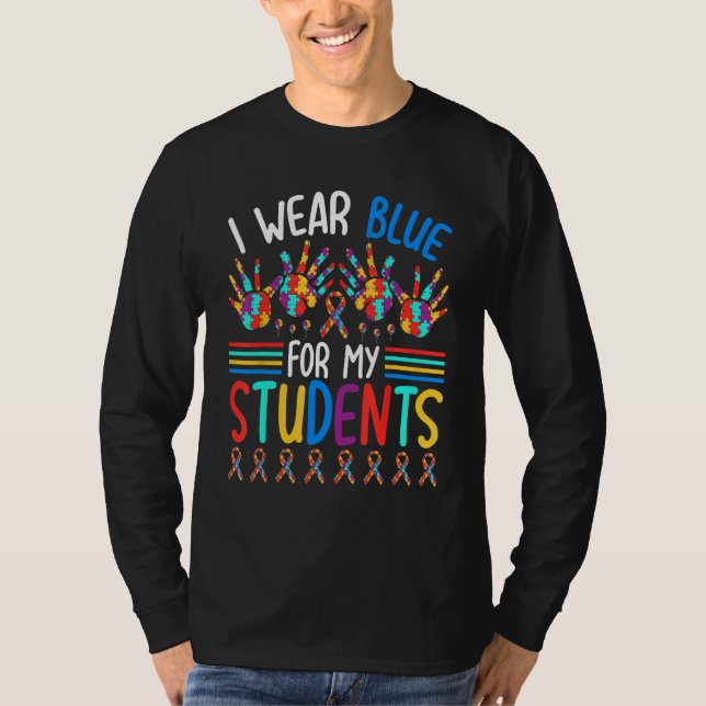 I Wear Blue For My Students Autism Awareness Teach T Shirt (Framsida)