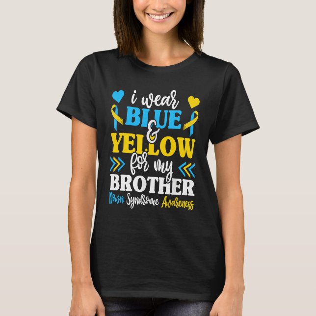 I Wear Blue Yellow For My Brother World Down Syndr T Shirt (Framsida)