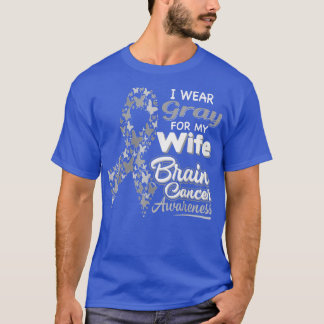I wear Gray for my Wife Brain Cancer Awareness T Shirt