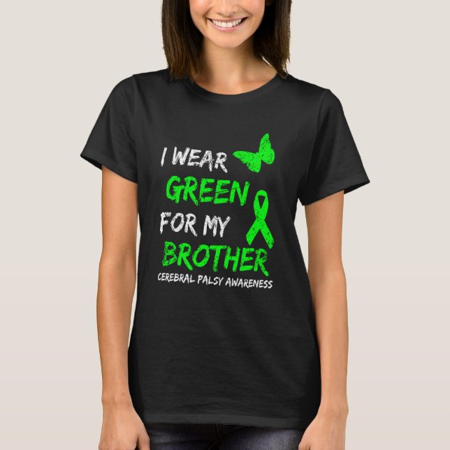 I Wear Green For My Brother Cerebral Palsy Ribbon T Shirt (Framsida)
