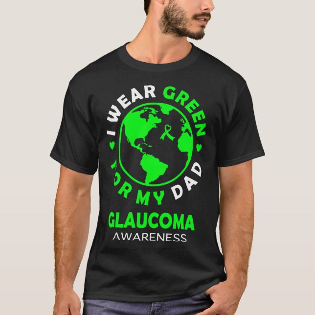 I wear GREEN for my DAD GLAUCOMA Awareness T Shirt (Framsida)
