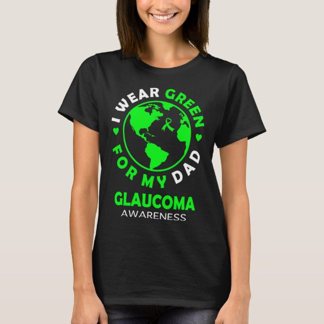 I wear GREEN for my DAD GLAUCOMA Awareness T Shirt (Framsida)
