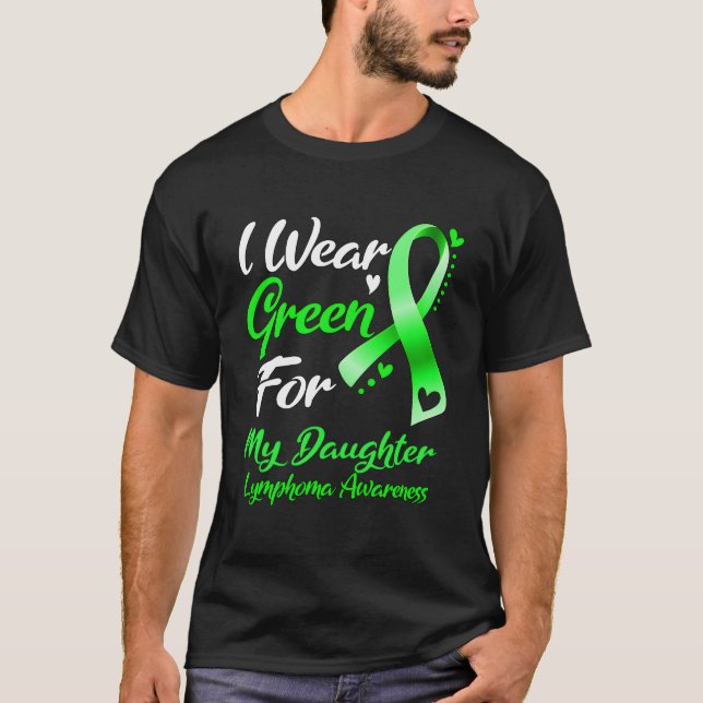 I Wear Green For My Daughter Lymphoma Awareness Ri T Shirt (Framsida)