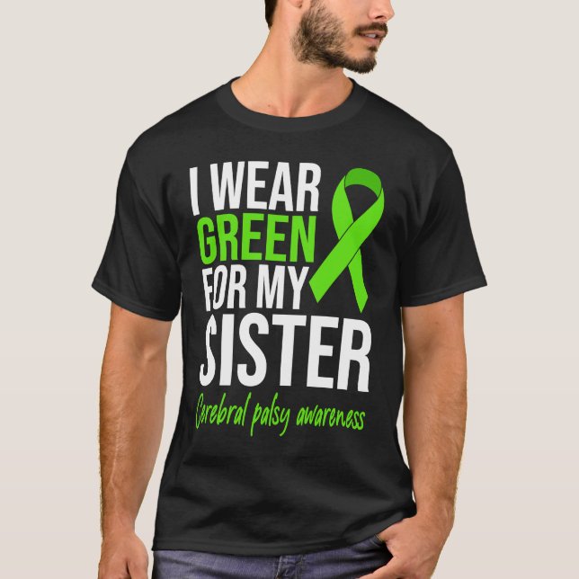 I Wear Green For My Sister Cerebral Palsy Awarenes T Shirt (Framsida)